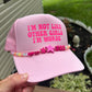 I'm Not Like Others Girls I'm Worse Trucker Hat